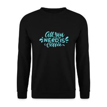 all you need is Coffee - Unisex Sweatshirt - black - Front - Alina (178cm) & Michal (187cm)