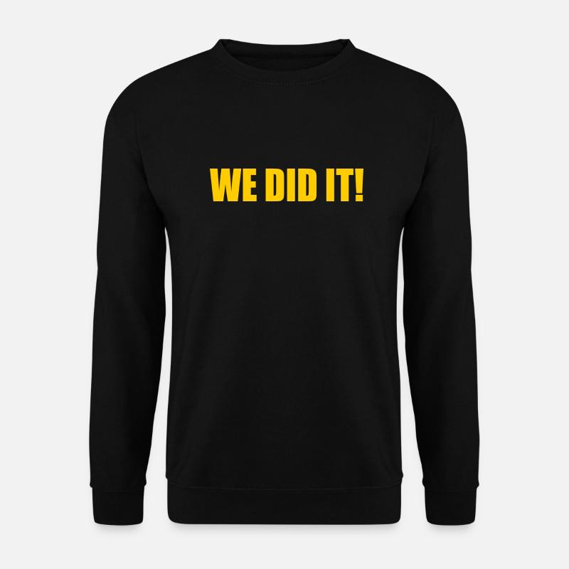 We did it - Unisex Sweatshirt - black