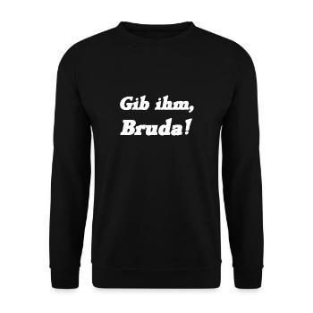 Gib ihm, Bruda! Jugendsprache Jugendwort - Unisex Pullover - Schwarz - Vorne - Alina (178cm) & Michal (187cm)