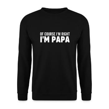 Of Course I'm Right I'm Papa - Unisex Sweatshirt - black - Front - Alina (178cm) & Michal (187cm)