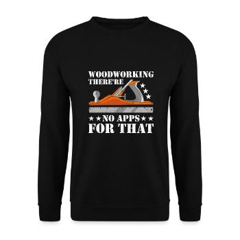 Woodworking There're No Apps For That Woodworking - Unisex Pullover - Schwarz - Vorne - Alina (178cm) & Michal (187cm)