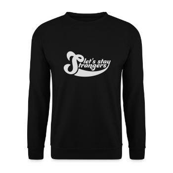 lets stay strangers quote - Unisex Sweatshirt - black - Front - Alina (178cm) & Michal (187cm)