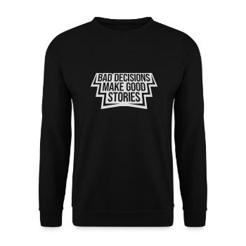 bad decisions great stories - Unisex Pullover - Schwarz - Vorne - Alina (178cm) & Michal (187cm)