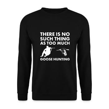 There Is No Such Thing As Too Much Goose Hunting - Unisex Sweatshirt - black - Front - Alina (178cm) & Michal (187cm)
