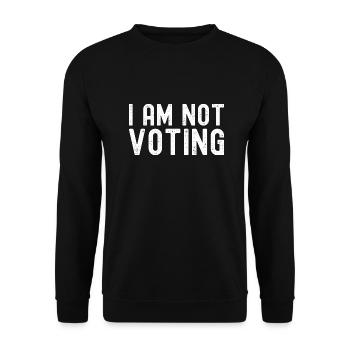 Ich gehe nicht wählen - Wir brauchen nicht die gleichen Kandidaten - Unisex Pullover - Schwarz - Vorne - Alina (178cm) & Michal (187cm)