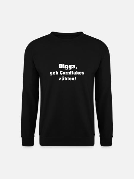 Digga, geh Cornflakes zählen! - Unisex Pullover - Schwarz