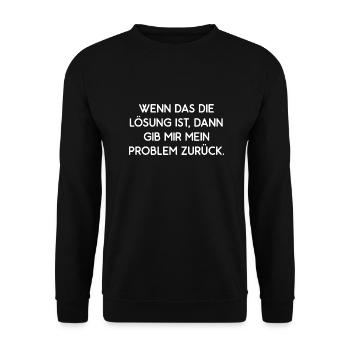 Wenn Das Lösung Ist Gib Mir Mein Problem Zurück - Unisex Pullover - Schwarz - Vorne - Alina (178cm) & Michal (187cm)