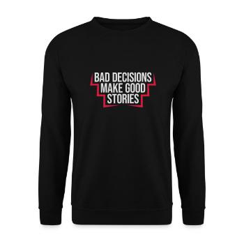 bad decisions great stories - Unisex Pullover - Schwarz - Vorne - Alina (178cm) & Michal (187cm)