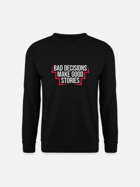 bad decisions great stories - Unisex Sweatshirt - black