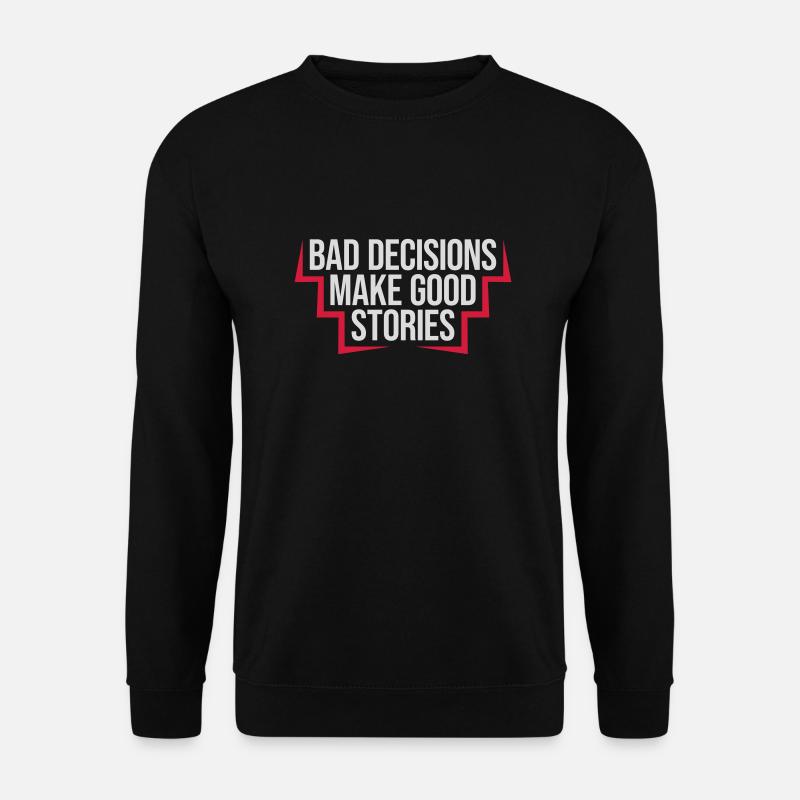 bad decisions great stories - Unisex Sweatshirt - black