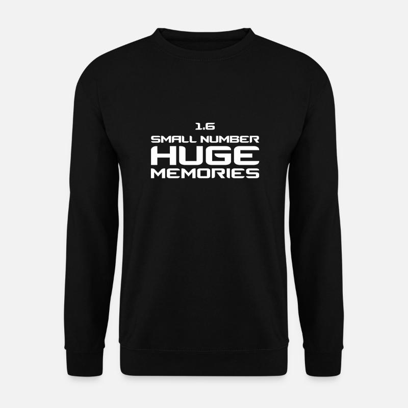1.6 Small Number Huge Memories - Unisex Sweatshirt - black