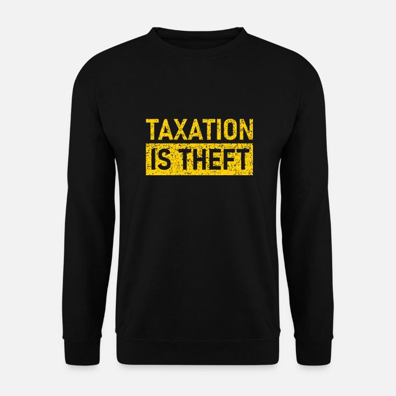 Taxation is Theft, Steuern sind Raub, Liberty - Unisex Pullover - Schwarz