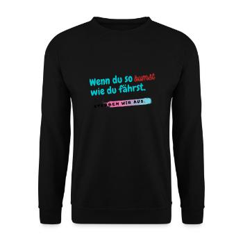 Wenn du so b*mst wie du fährst - Unisex Pullover - Schwarz - Vorne - Alina (178cm) & Michal (187cm)