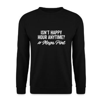 Isn't Happy Hour Anytime Mega Pint - Unisex Sweatshirt - black - Front - Alina (178cm) & Michal (187cm)