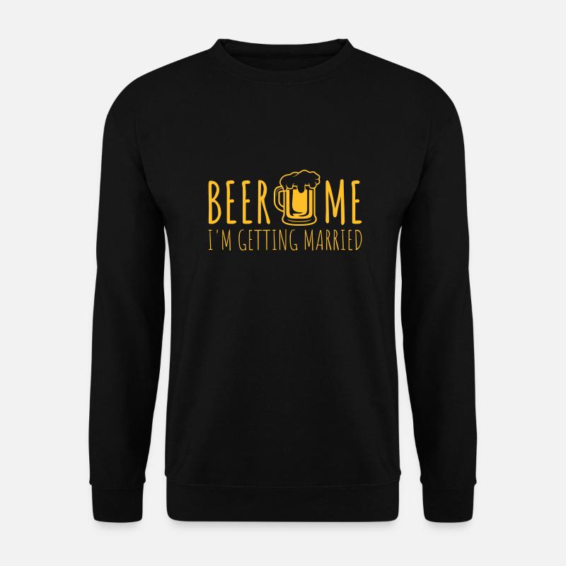 Beer Me Getting Married - Unisex Sweatshirt - black