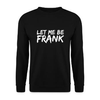 Can I Be Frank Wordplay Funny Sarcasm - Unisex Sweatshirt - black - Front - Alina (178cm) & Michal (187cm)