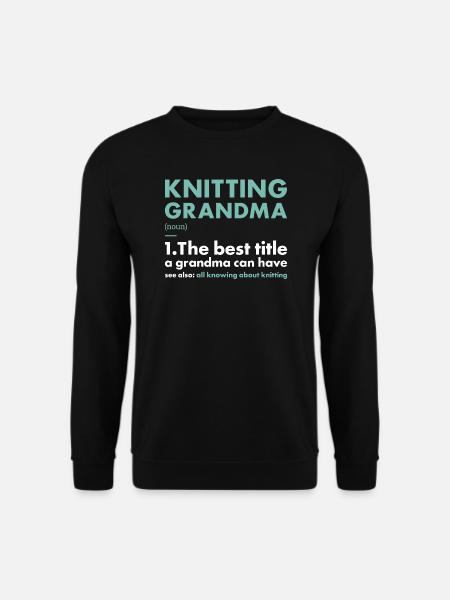 Knitter Grandma Definition Knitting - Unisex Sweatshirt - black