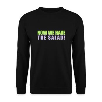 Now we have the salad vegan quote funny lustig - Unisex Pullover - Schwarz - Vorne - Alina (178cm) & Michal (187cm)