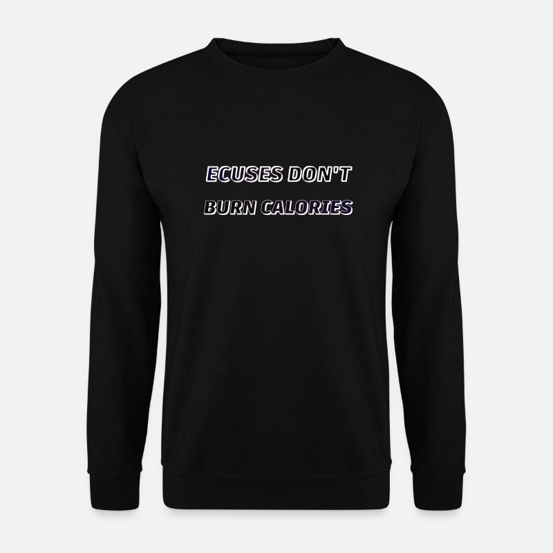 Entschuldigungen verbrennen keine Kalorien - Unisex Pullover - Schwarz