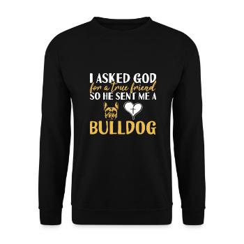 I Asked God For A True Friend Bulldog - Unisex Sweatshirt - black - Front - Alina (178cm) & Michal (187cm)