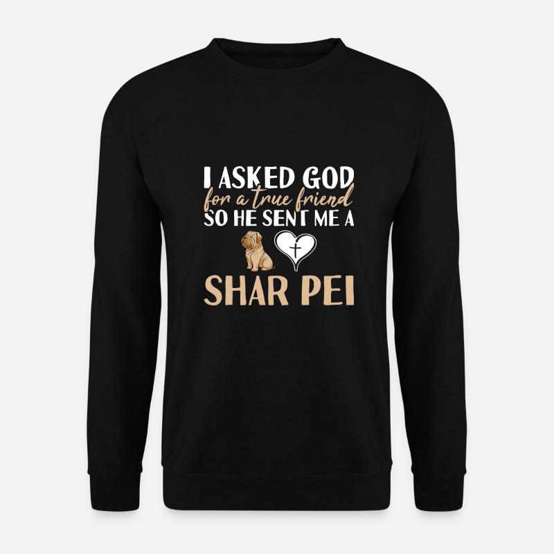 I Asked God Shar Pei - Unisex Pullover - Schwarz