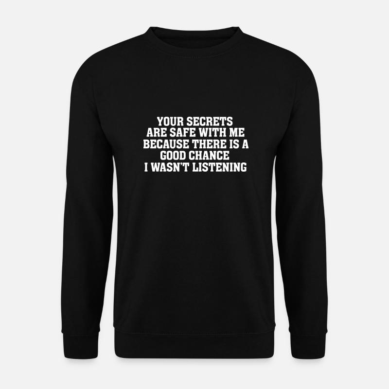 Deine Geheimnisse sind bei mir sicher Lustiger Sarkasmus - Unisex Pullover - Schwarz