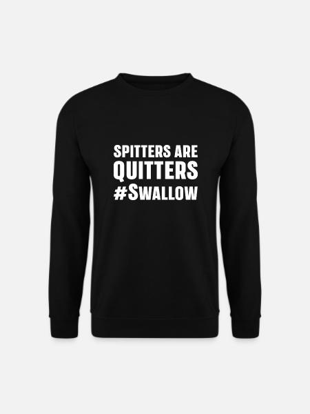 Spitters Are Quitters Funny Adult Humor - Unisextröja - svart