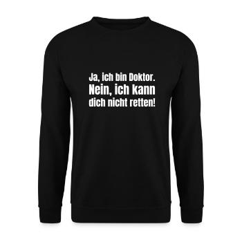 , je suis médecin. Non, il ne peut pas vous sauver ! - Sweat-shirt Unisexe - noir - Devant - Alina (178cm) & Michal (187cm)