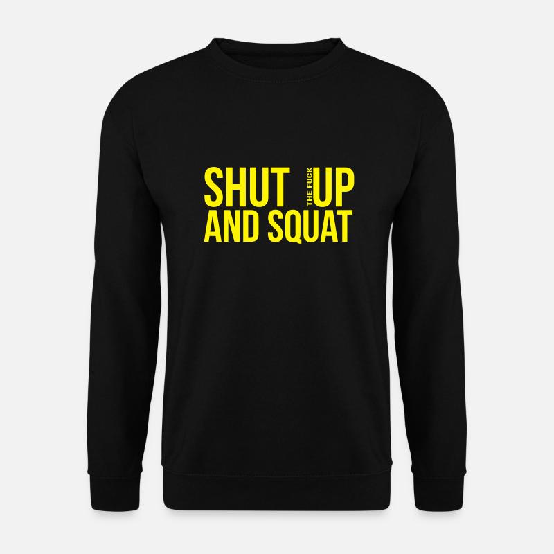 shut up and squat - Unisex Pullover - Schwarz