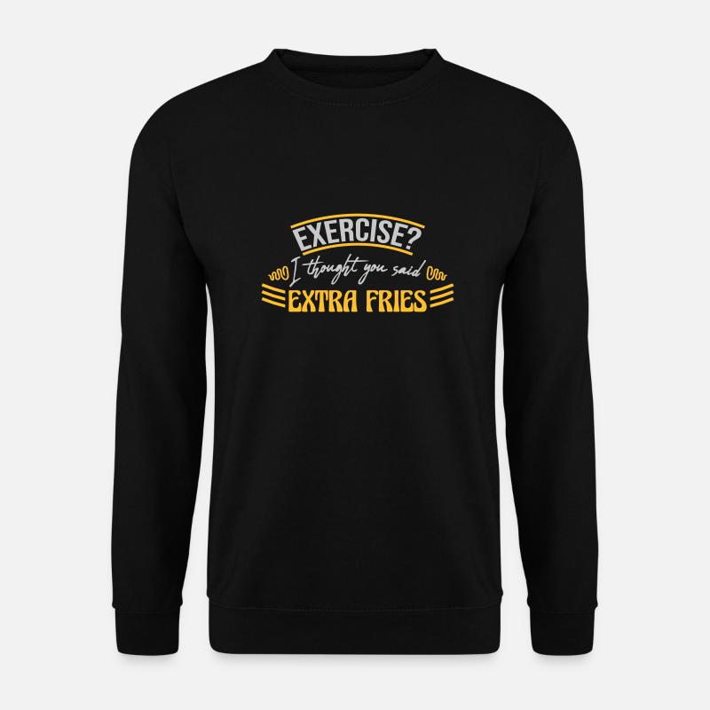 Exercise Extra Fries Zitat - Unisex Pullover - Schwarz