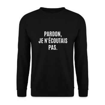 pardon je n'écoutais pas - Sweat-shirt Unisexe - noir - Devant - Alina (178cm) & Michal (187cm)