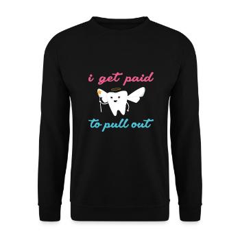 Hygienist I Get Paid To Pull Out Dental Assistant - Unisex Pullover - Schwarz - Vorne - Alina (178cm) & Michal (187cm)