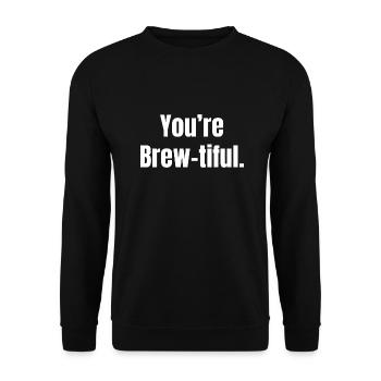 You're Brew-tiful - Kaffee Lustige Zitate - Unisex Pullover - Schwarz - Vorne - Alina (178cm) & Michal (187cm)