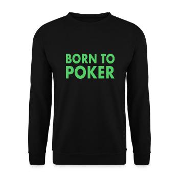 Born to Poker Sayings - Unisex Sweatshirt - black - Front - Alina (178cm) & Michal (187cm)