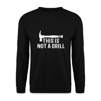 This is Not A Drill Funny Hammer Dad Joke Tool - Unisex Sweatshirt - black - Front - Alina (178cm) & Michal (187cm)