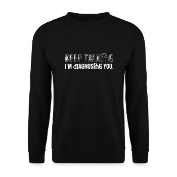 Reden Sie weiter... Ich diagnostiziere dich - Unisex Pullover - Schwarz - Vorne - Alina (178cm) & Michal (187cm)