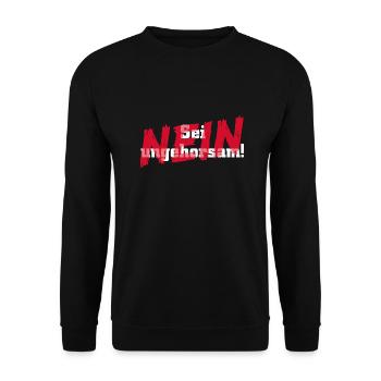 Sei ungehorsam... NEIN !!! - Unisex Pullover - Schwarz - Vorne - Alina (178cm) & Michal (187cm)