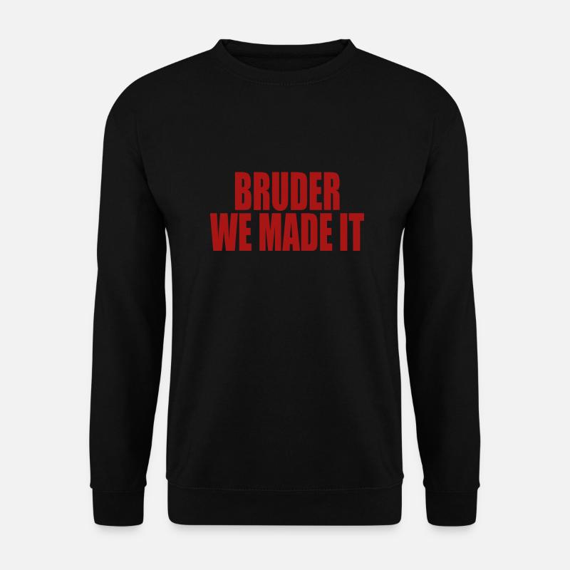 Bruder we made it - Unisex Pullover - Schwarz