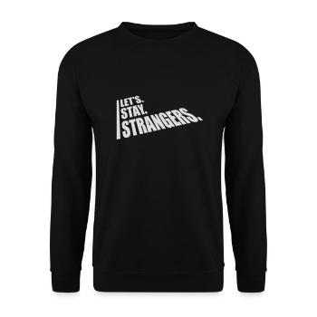 lets stay strangers quote - Unisex Sweatshirt - black - Front - Alina (178cm) & Michal (187cm)