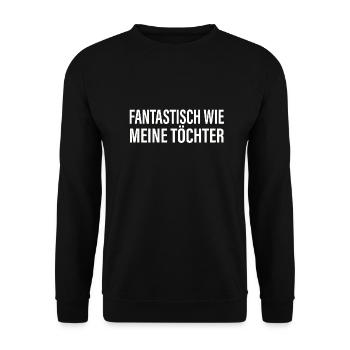 FANTASTISCH WIE MEINE TÖCHTER Vater Geschenkidee - Unisex Pullover - Schwarz - Vorne - Alina (178cm) & Michal (187cm)