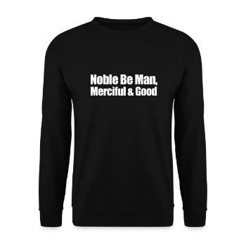 noble be man merciful and good - Unisex Sweatshirt - black - Front - Alina (178cm) & Michal (187cm)