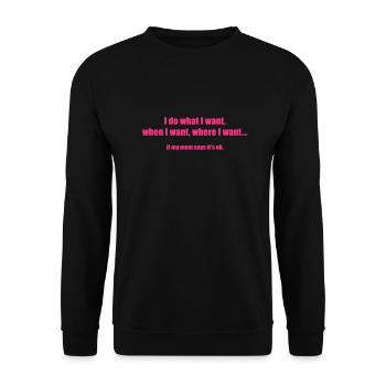 152_i_do_what_i_want_when_i_want - Unisex Pullover - Schwarz - Vorne - Alina (178cm) & Michal (187cm)