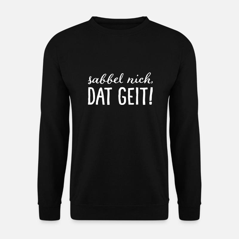 Sabbel nich, dat geit! Blanc - Sweat-shirt Unisexe - noir
