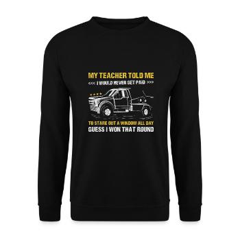 My Teacher Told Me I Would Never Get Paid TowTruck - Unisex Pullover - Schwarz - Vorne - Alina (178cm) & Michal (187cm)
