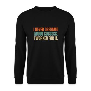 I Never Dreamed About Success I Worked For It - Unisex Sweatshirt - black - Front - Alina (178cm) & Michal (187cm)
