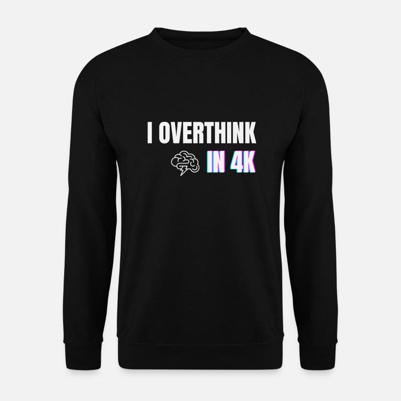 Ich überdenke in 4K – Lustiges Minimal-Angst-Shirt - Unisex Pullover - Schwarz