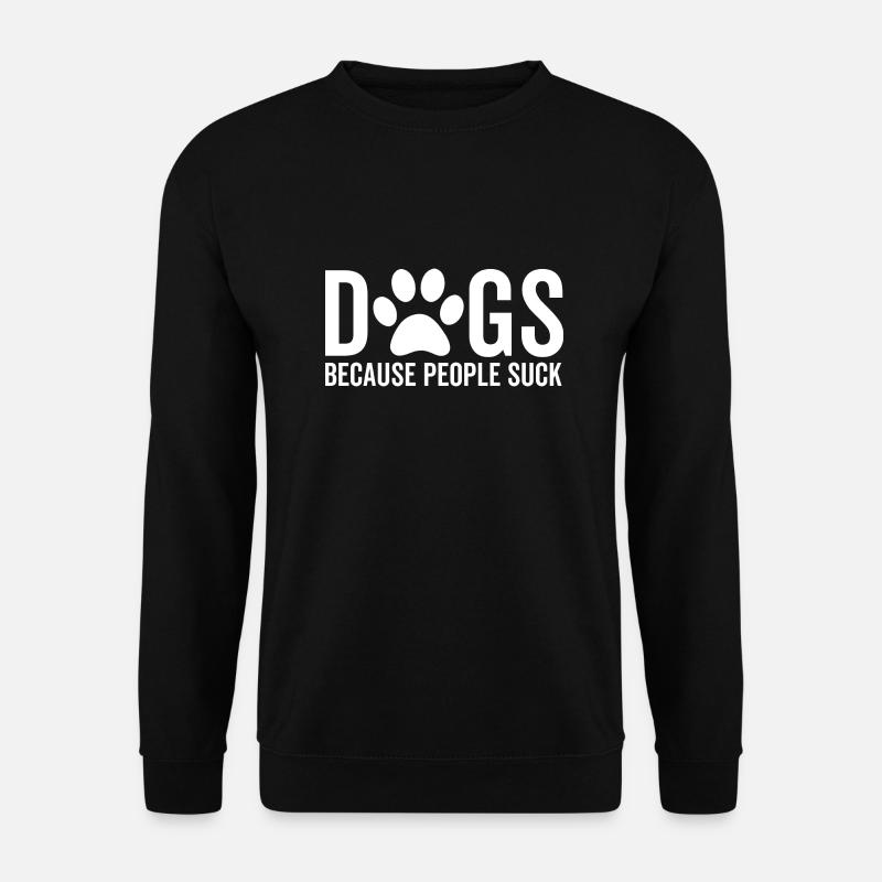 Dogs Because People Suck - Unisex Sweatshirt - black