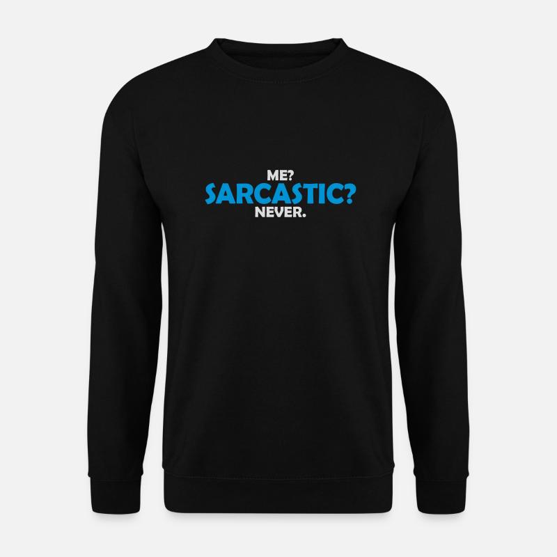 me sarcastic never quote - Unisex Sweatshirt - black