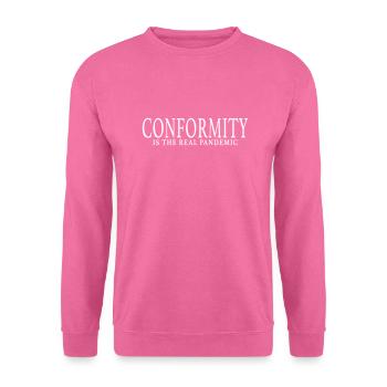 LA CONFORMITÉ EST LA VRAIE PANDÉMIE - Sweat-shirt Unisexe - rose - Devant