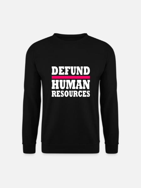 defund human resources - Unisex Sweatshirt - black